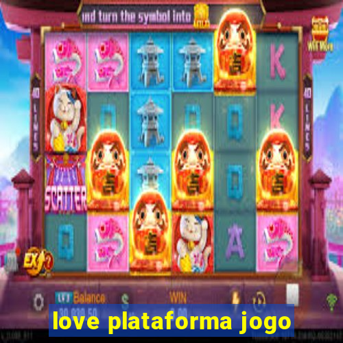 love plataforma jogo